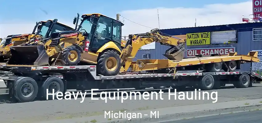 Heavy Equipment Hauling Michigan - MI